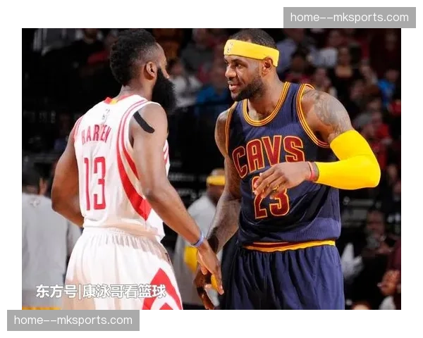 哈登加盟后骑士进攻效率联盟前三 老将经验提升体系成熟度